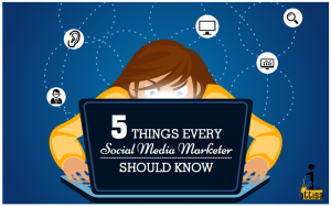 5 Things Every Social Media Marketer Should Know