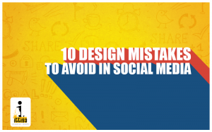 10 Design Mistakes to Avoid in Social Media