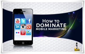 How To Dominate Mobile Marketing