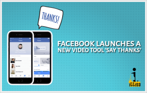 Facebook Launches A New Video Tool Say Thanks