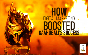 How Digital Marketing Boosted Baahubali's Success