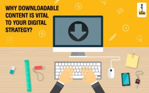 Why Downloadable Content is Vital to Your Digital Strategy
