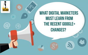 Google Plus Changes Every Digital Marketer Must Know