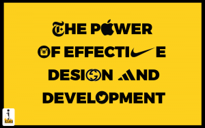 The Power of Effective Design and Development