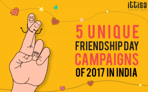 5 Best Unique Friendship Day Campaigns By Top Brands India