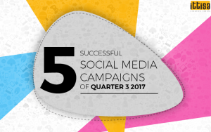 5 Successful Social Media Campaigns of Quarter 3 2017