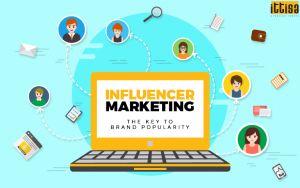 Influencer Marketing - The Key To Brand Popularity