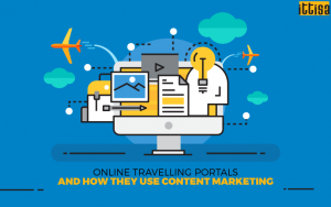 Online Travelling Portals And How They Use Content Marketing