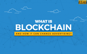 What Is Blockchain And How It Can Change Advertising