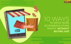 10 Ways To Drive More E-commerce Store Traffic Without Buying Ads