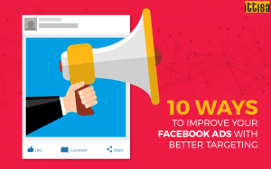 10 Ways to Improve Your Facebook Ads With Better Targeting