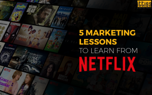 5 Marketing Lessons to Learn from Netflix