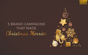 5 Brand Campaigns that Made Christmas Merrier