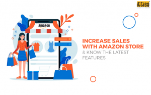 Increase Sales with Amazon Store & Know the Latest Features