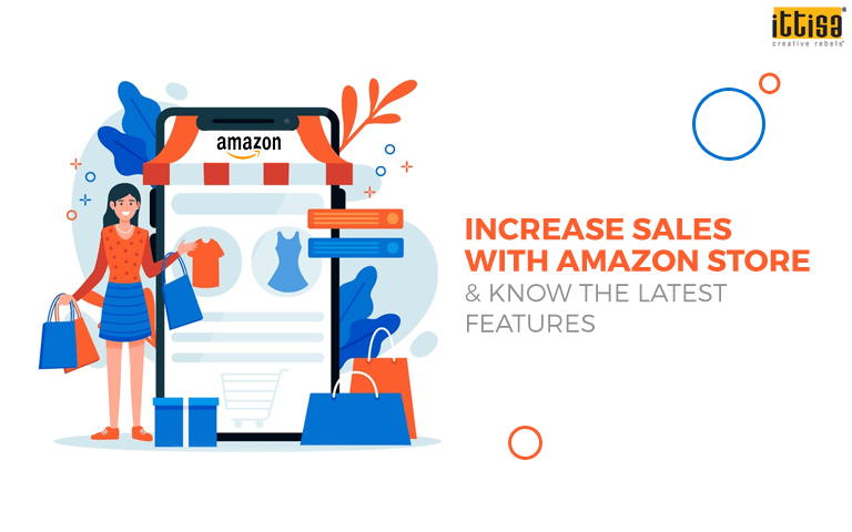 Increase Sales with Amazon Store & Know the Latest Features