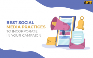 Best Social Media Practices to Incorporate in Your Campaign