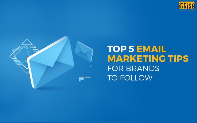 Top 5 Email Marketing Tips for Brands to Follow
