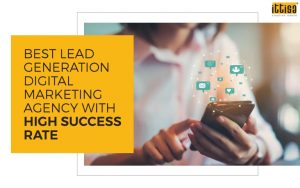 Best Lead Generation Digital Marketing Agency With High Success Rate